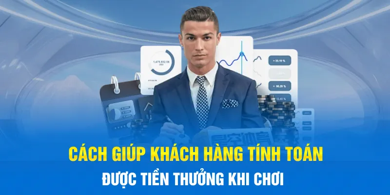 Cách giúp khách hàng tính toán được tiền thưởng khi chơi
