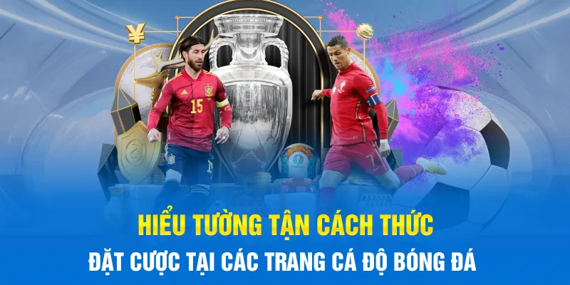 Cách thức đặt cược tại các trang Cá Độ Bóng Đá Cách thức đặt cược tại các trang Cá Độ Bóng Đá