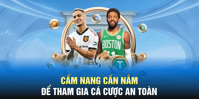 Cẩm nang cần nắm để tham gia cá cược an toàn