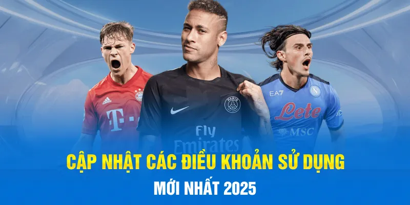 Cập nhật các điều khoản sử dụng mới nhất 2025