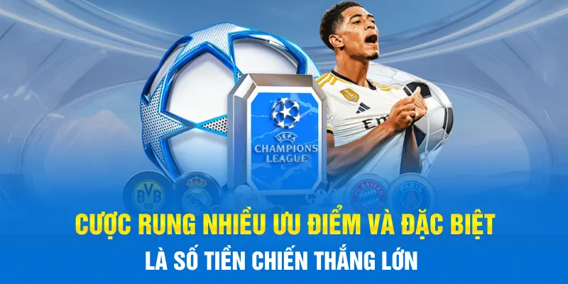 Cược rung nhiều ưu điểm và đặc biệt là số tiền chiến thắng lớn