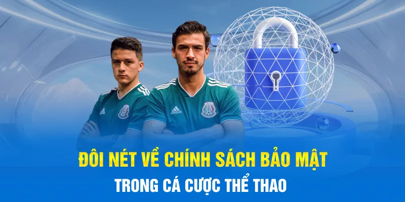Đôi nét về chính sách bảo mật trong cá cược thể thao Đôi nét về chính sách bảo mật trong cá cược thể thao