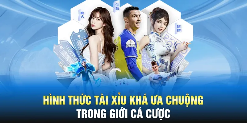 Hình thức tài xỉu khá ưa chuộng trong giới cá cược