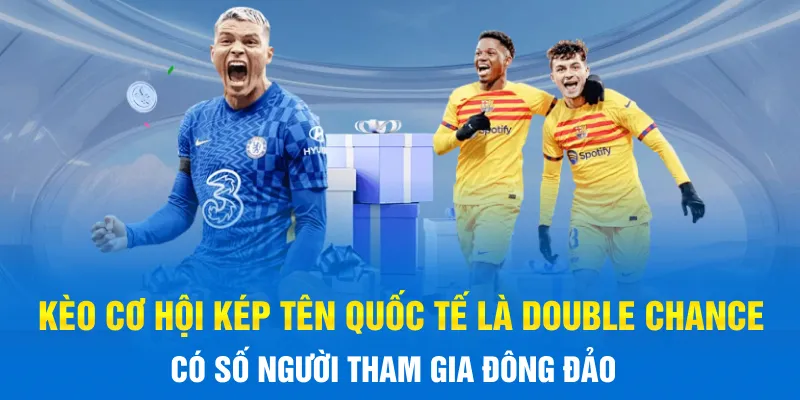 Kèo cơ hội kép là gì?