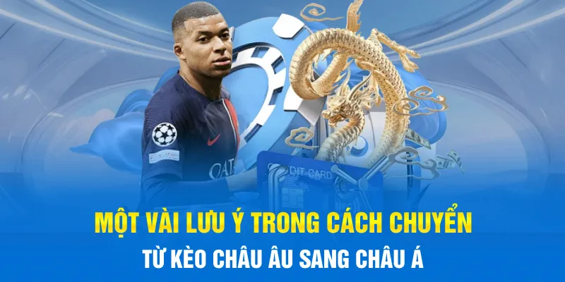 Một vài lưu ý trong cách chuyển từ kèo châu Âu sang châu Á