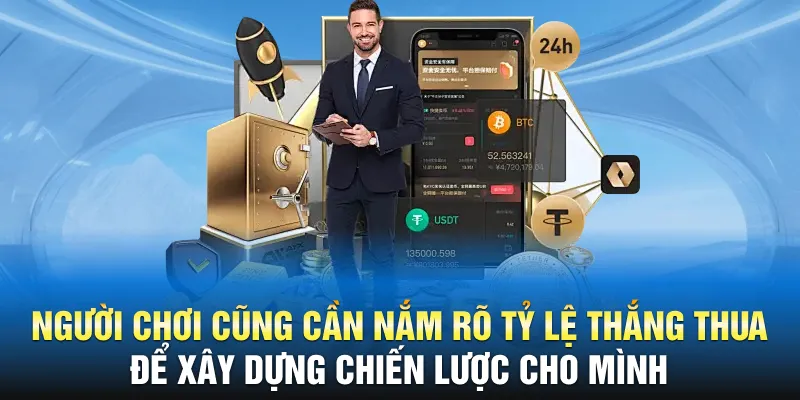 Người chơi cũng cần nắm rõ tỷ lệ thắng thua để xây dựng chiến lược cho mình