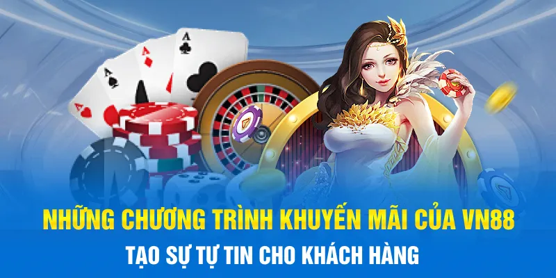 Những chương trình khuyến mãi của VN88 tạo sự tự tin cho khách hàng