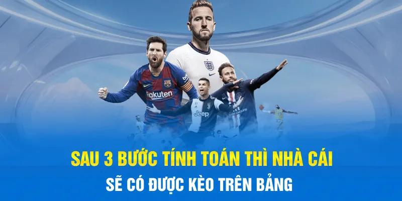 3 bước quan trọng trong cách ra kèo của nhà cái