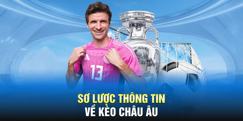 Sơ lược thông tin về kèo châu Âu