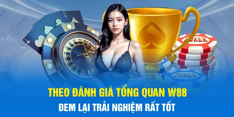 Theo đánh giá tổng quan W88 đem lại trải nghiệm rất tốt