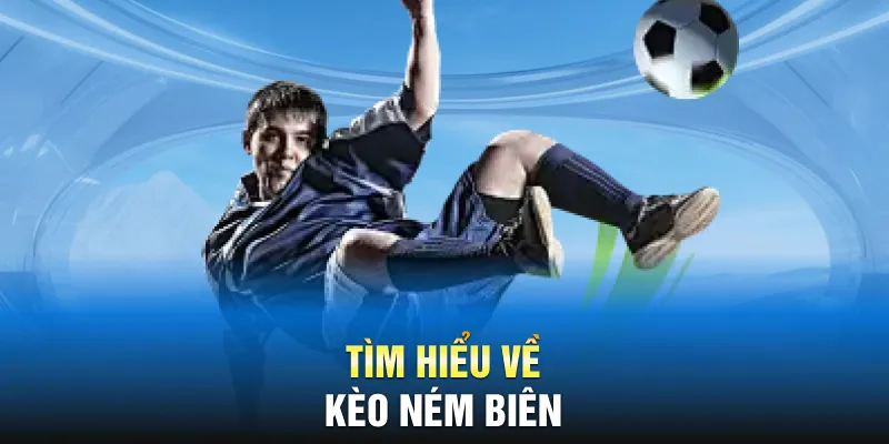 Kèo ném biên là gì?