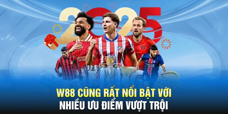 W88 cũng rất nổi bật với nhiều ưu điểm vượt trội